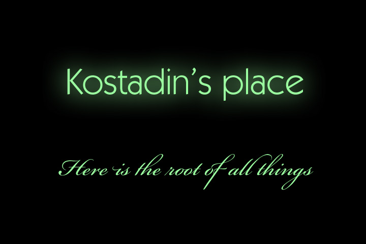 Kostadin's place - Here is the root of all things.